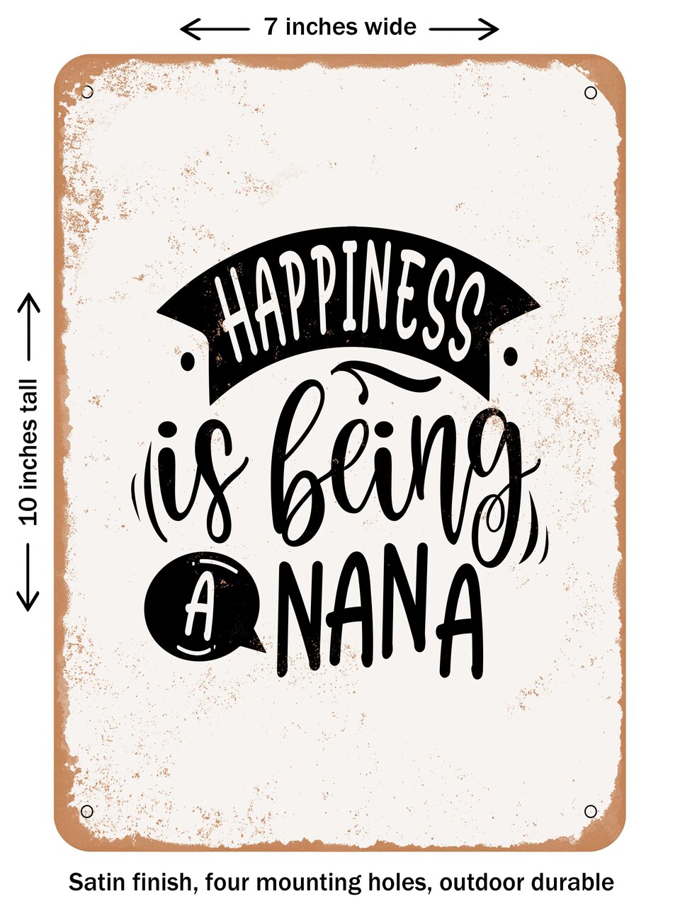 DECORATIVE METAL SIGN - Happiness is Being a Nana - 3  - Vintage Rusty Look